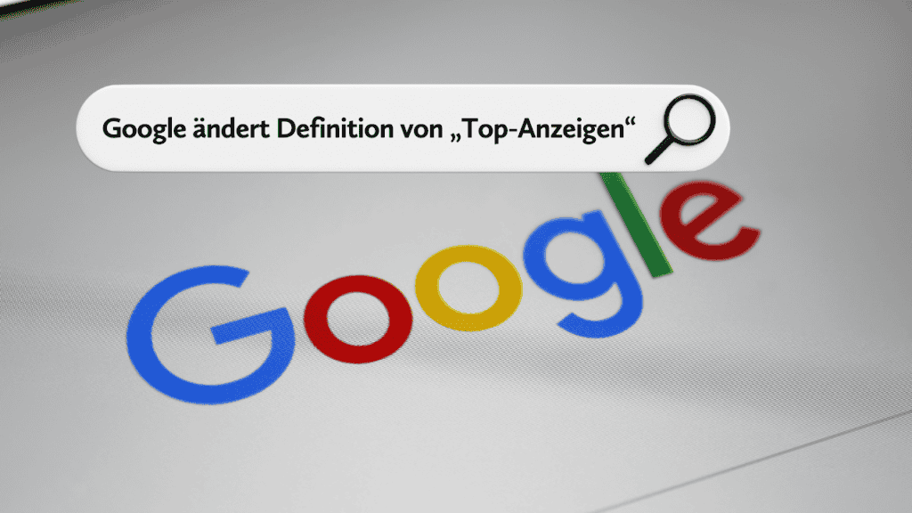 Google ändert Definition von „Top-Anzeigen“